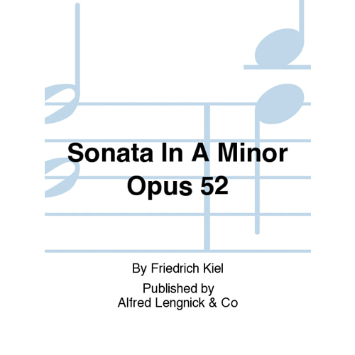 키엘 - 소나타 In A Minor Opus 52