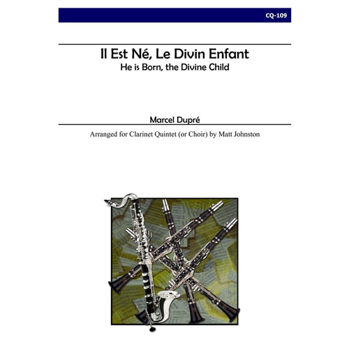 듀프레 (arr. Johnston) - 아기예수 나셨네 Il Est Ne Le Divin Enfant for Clarinet Quintet