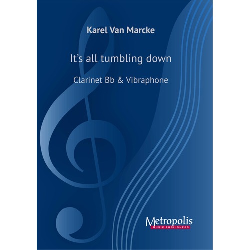 Van Marcke - It&#039;s All Tumbling Down for Clarinet and Vibraphone