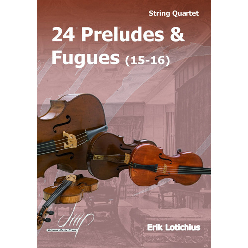 Lotichius - 24 Preludes and Fugues (15-16) for String Quartet