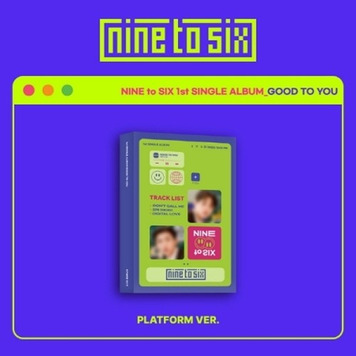 (6월1일 입고) 나인 투 식스 (NINE to SIX) - GOOD TO YOU (1st 싱글 앨범) [Platform Album]