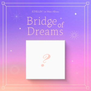 아이칠린(ICHILLIN&#039;) - Bridge of Dreams (1ST 미니앨범)
