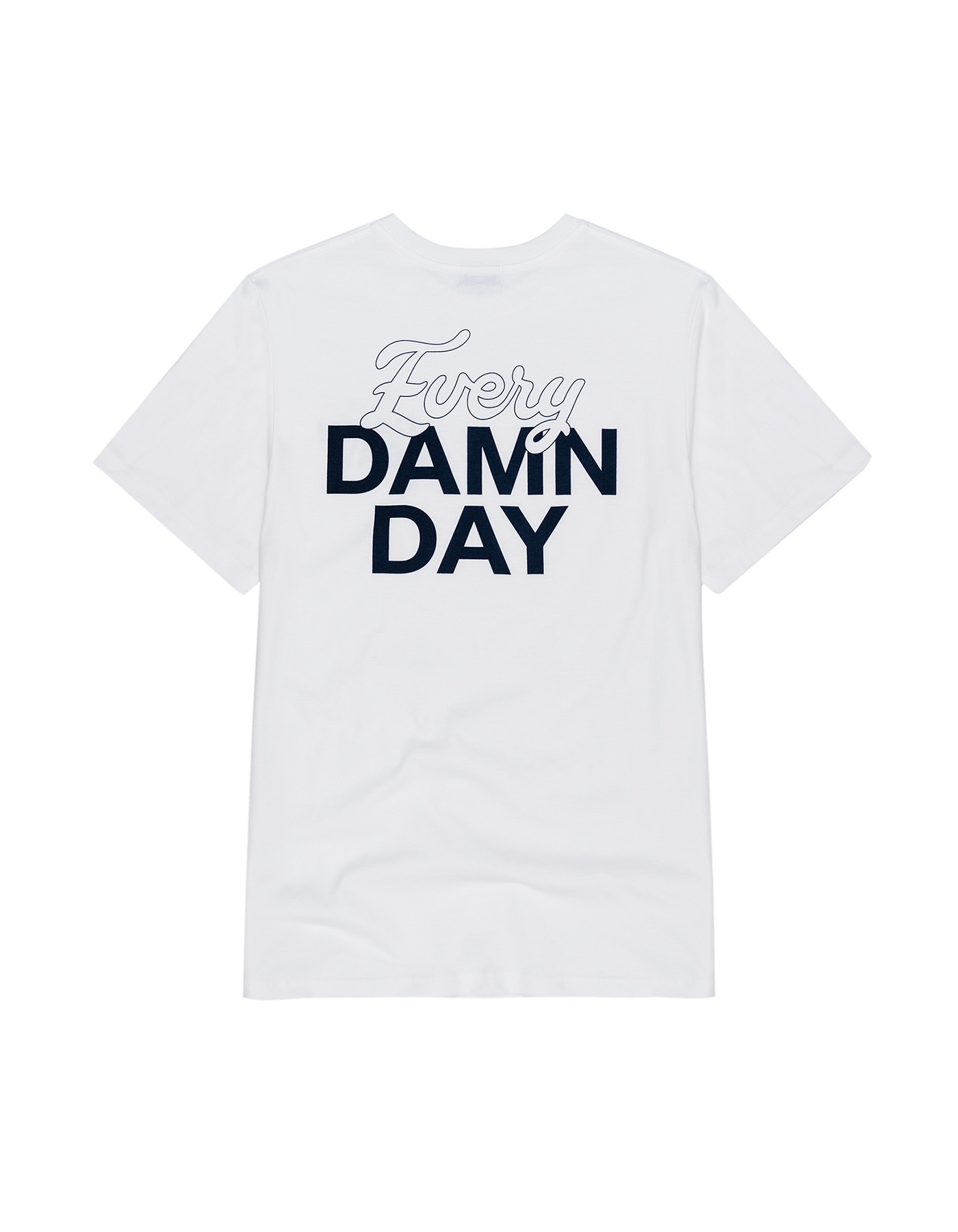 Every Damn Day  T-Shirt - White