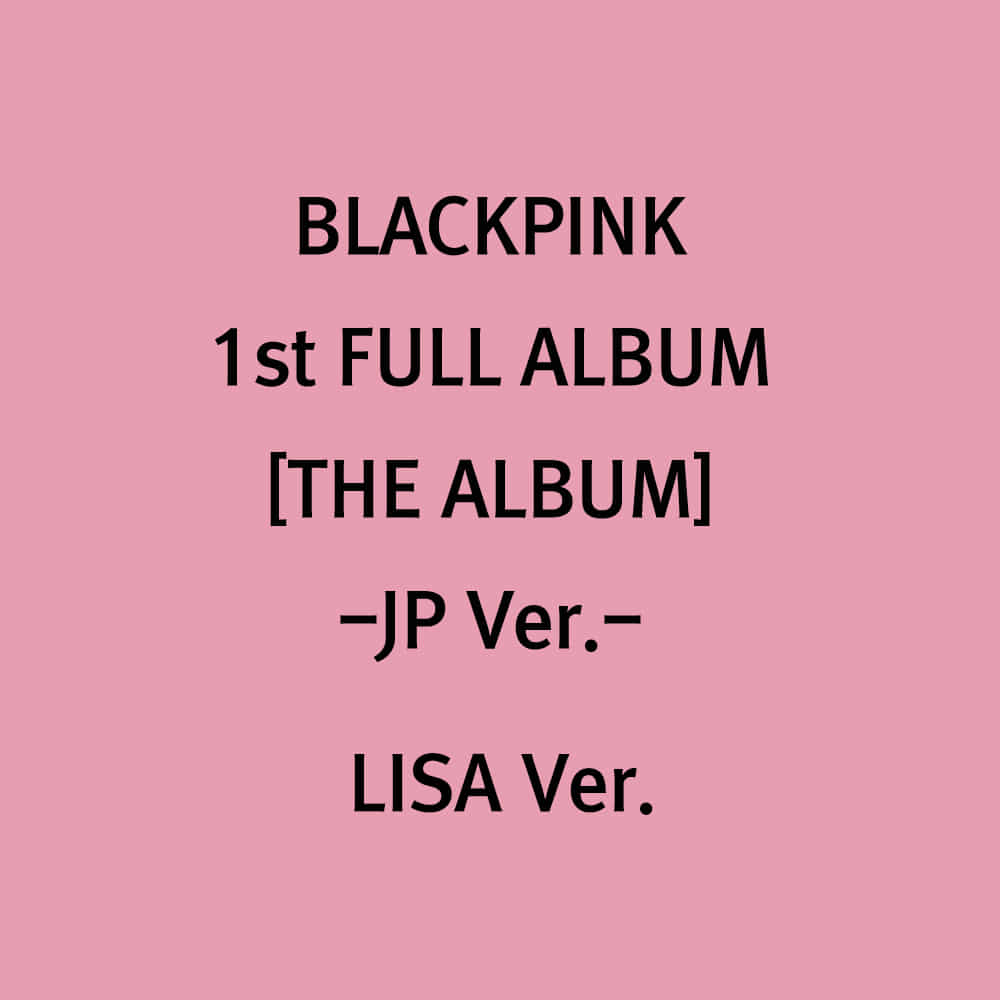 블랙핑크(BLACKPINK) 1st FULL ALBUM [THE ALBUM -JP Ver.-](LISA Ver.)