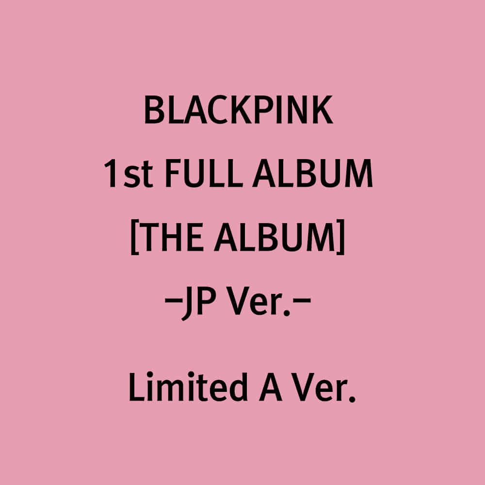 블랙핑크(BLACKPINK) 1st FULL ALBUM [THE ALBUM -JP Ver.-](초회한정반 A Ver.)