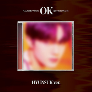씨아이엑스(CIX) -  5th EP Album [‘OK’ Episode 1 : OK Not] JEWEL CASE (현석 ver.)
