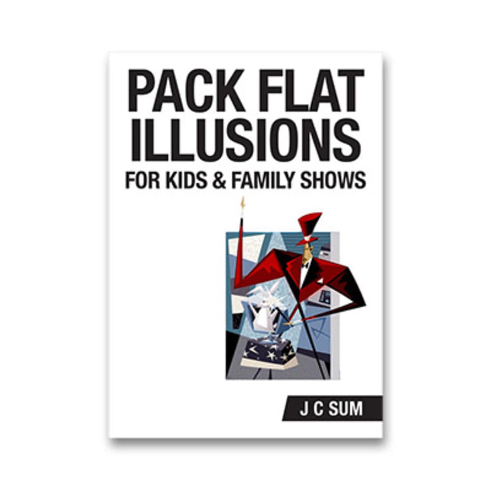 Pack Flat Illusions for Kid&#039;s &amp; Family Shows by JC Sum - Book