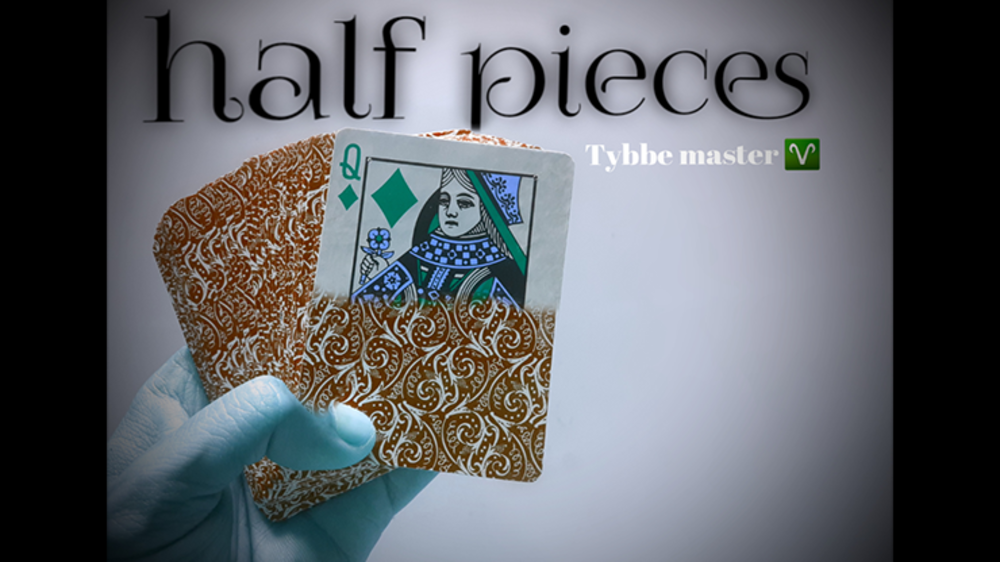 Half Pieces by Tybbe master video - DOWNLOAD