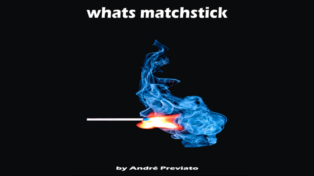 Whats Matchstick by André Previato video - DOWNLOAD