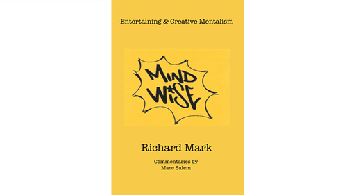 MIND WISE: Subtitle is Entertaining &amp; Creative Mentalism by Richard Mark with commentary by Marc Salem - Book