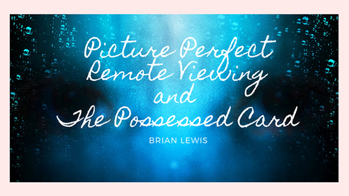 Picture Perfect Remote Viewing &amp; The Possessed Card by Brian Lewis video DOWNLOAD
