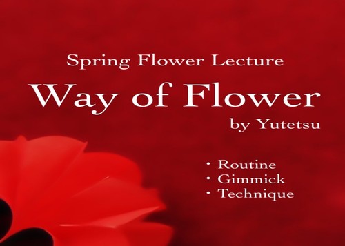 Way of Flower (Spring Flower Lecture) by. YutetsuWay of Flower (Spring Flower Lecture) by. Yutetsu
