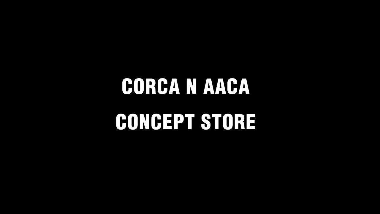 [New Open] CORCA N AACA CONCEPT SHOP