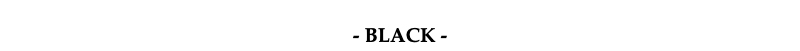 - BLACK -