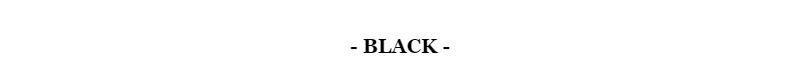 - BLACK -
