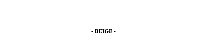 - BEIGE -