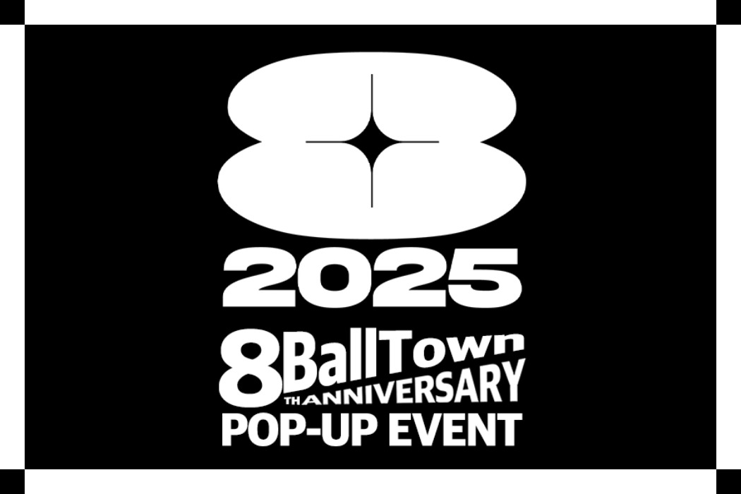 Selected Publications 8BallTown &#039;2025&#039; 8th Anniversary Pop-up Store | HEIGHTS. | International Store
