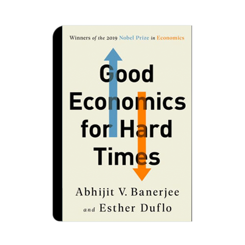 Good Economics for Hard Times by Abhijit V. Banerjee, Esther Duflo